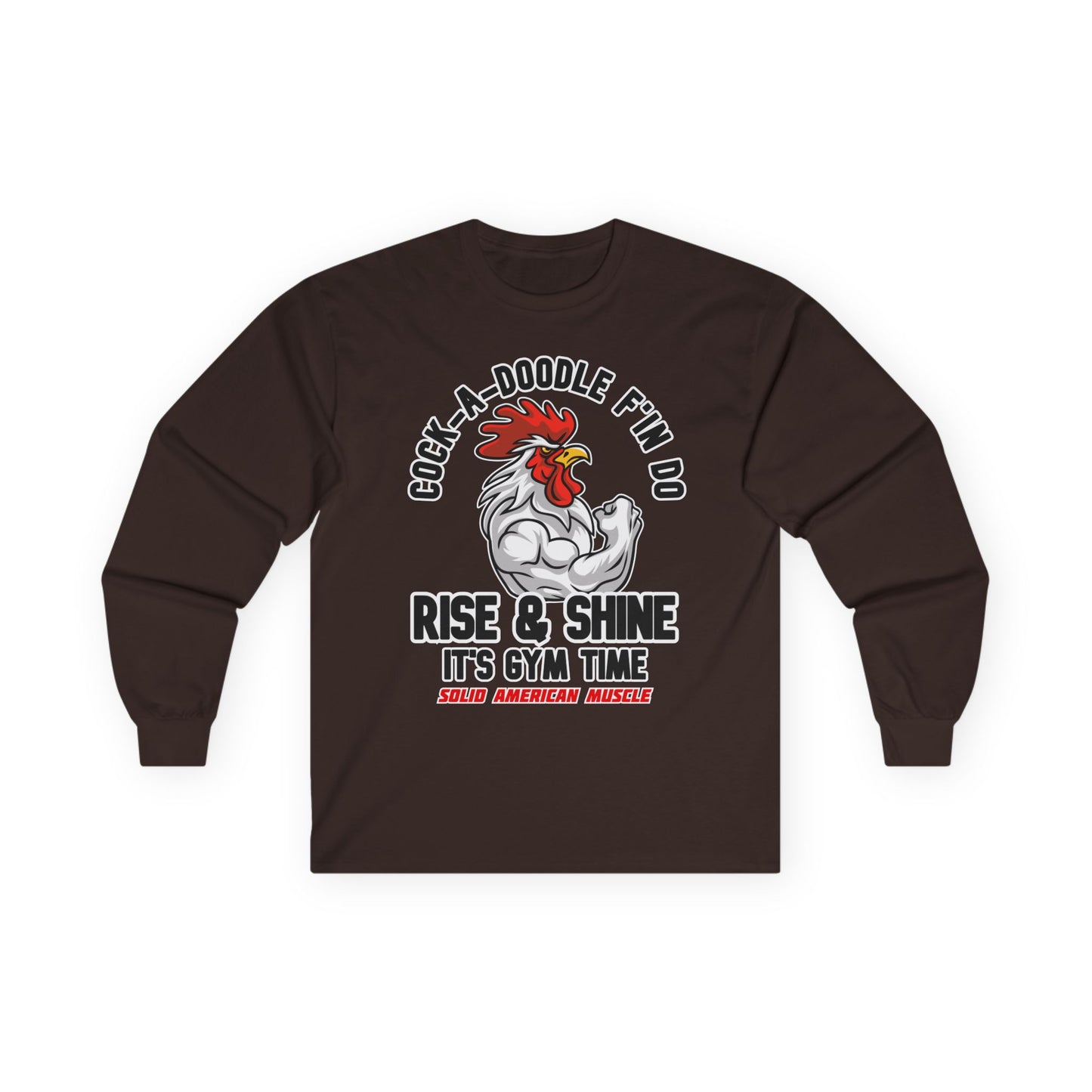 Solid American Muscle - Rise & Shine It's Gym Time - Rooster Long Sleeve T-Shirt