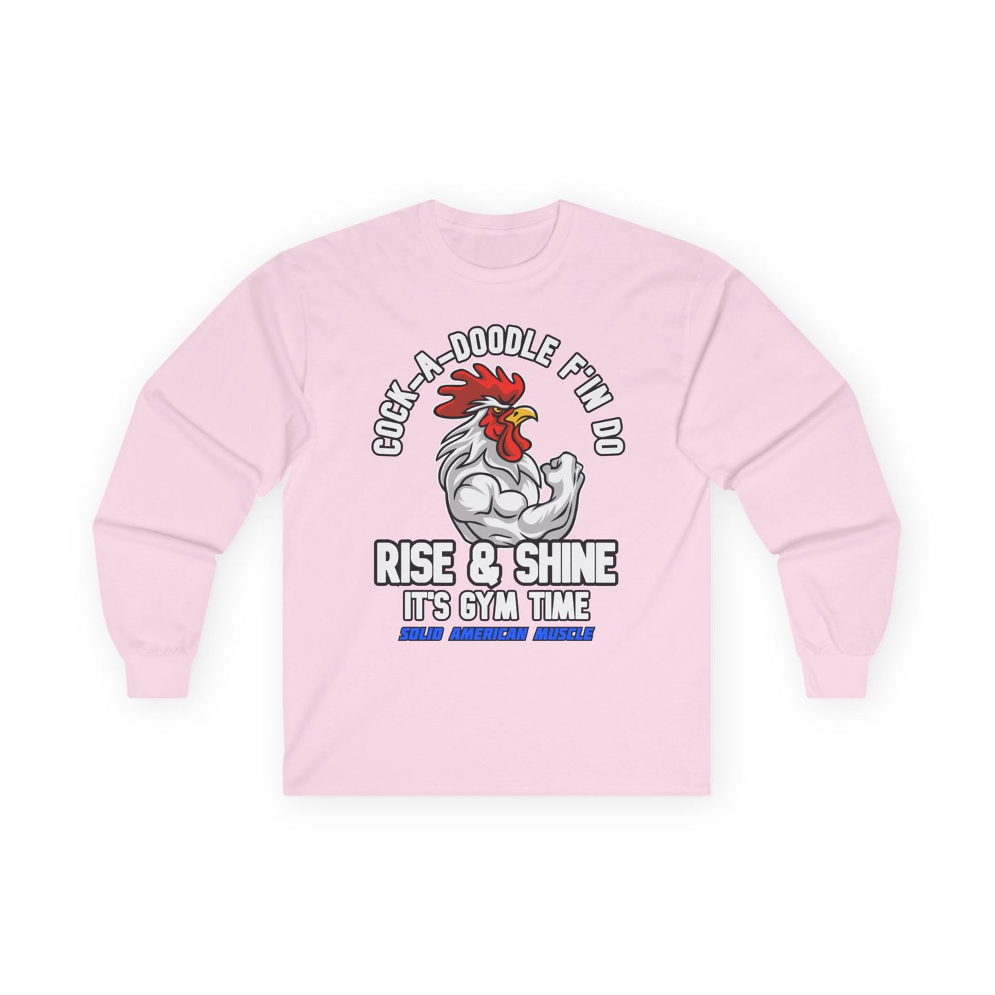 Solid American Muscle - Rise & Shine It's Gym Time - Rooster Long Sleeve T-Shirt