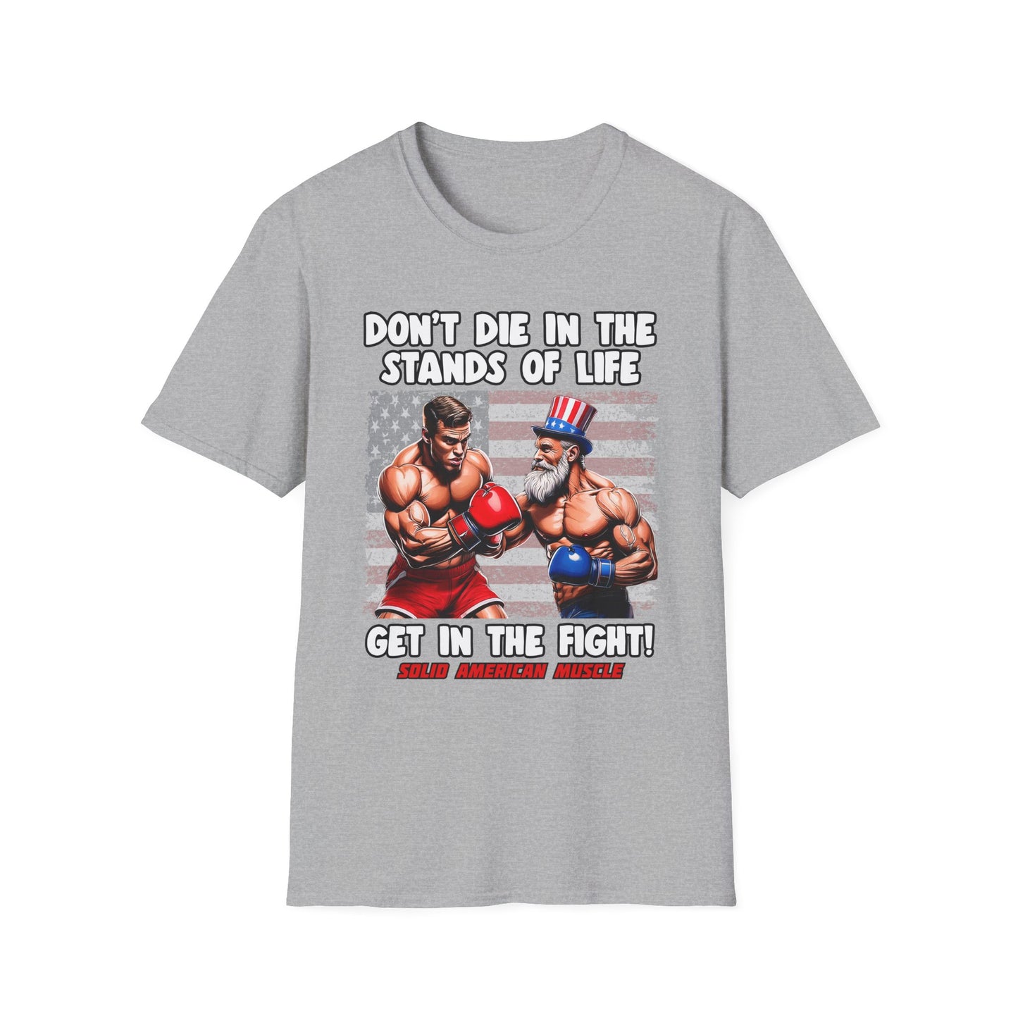 Solid American Muscle - Don't Die in the Stands of Life T-Shirt