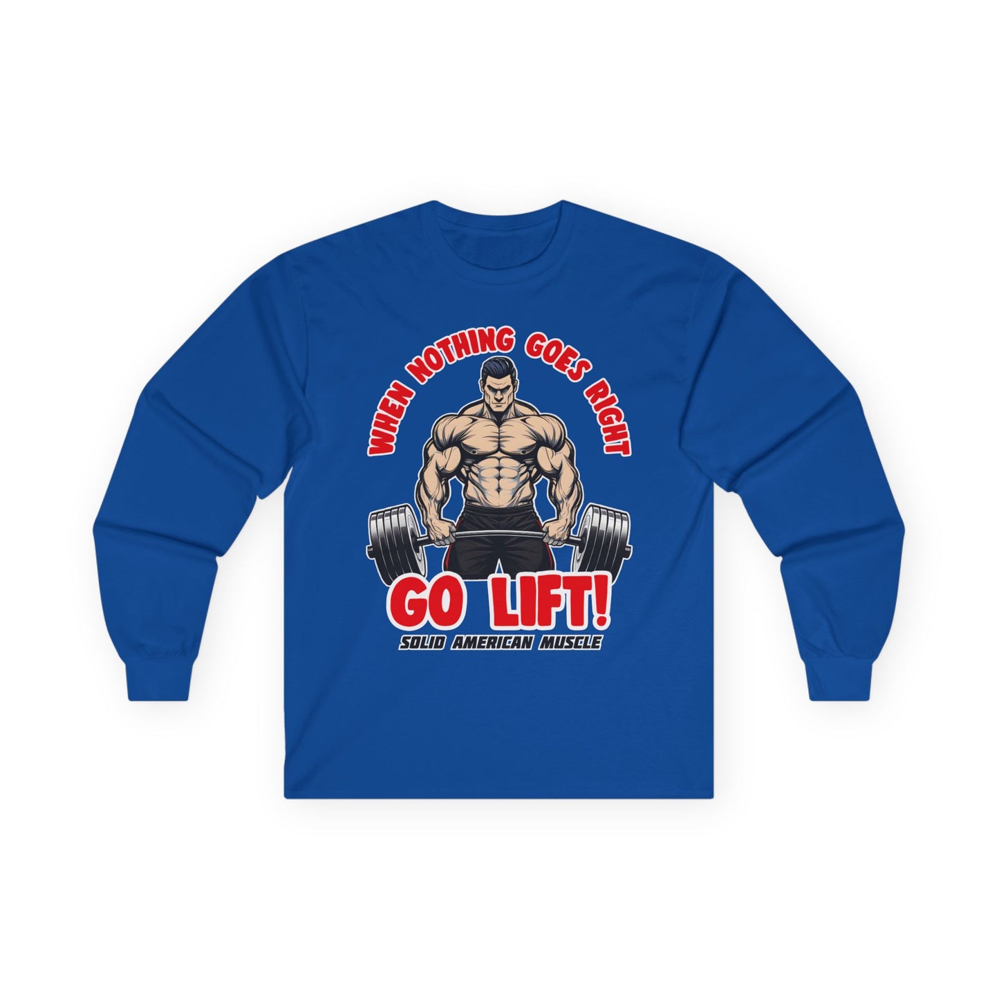 Solid American Muscle - When Nothing Goes Right, Go Lift #2 Long Sleeve T-Shirt