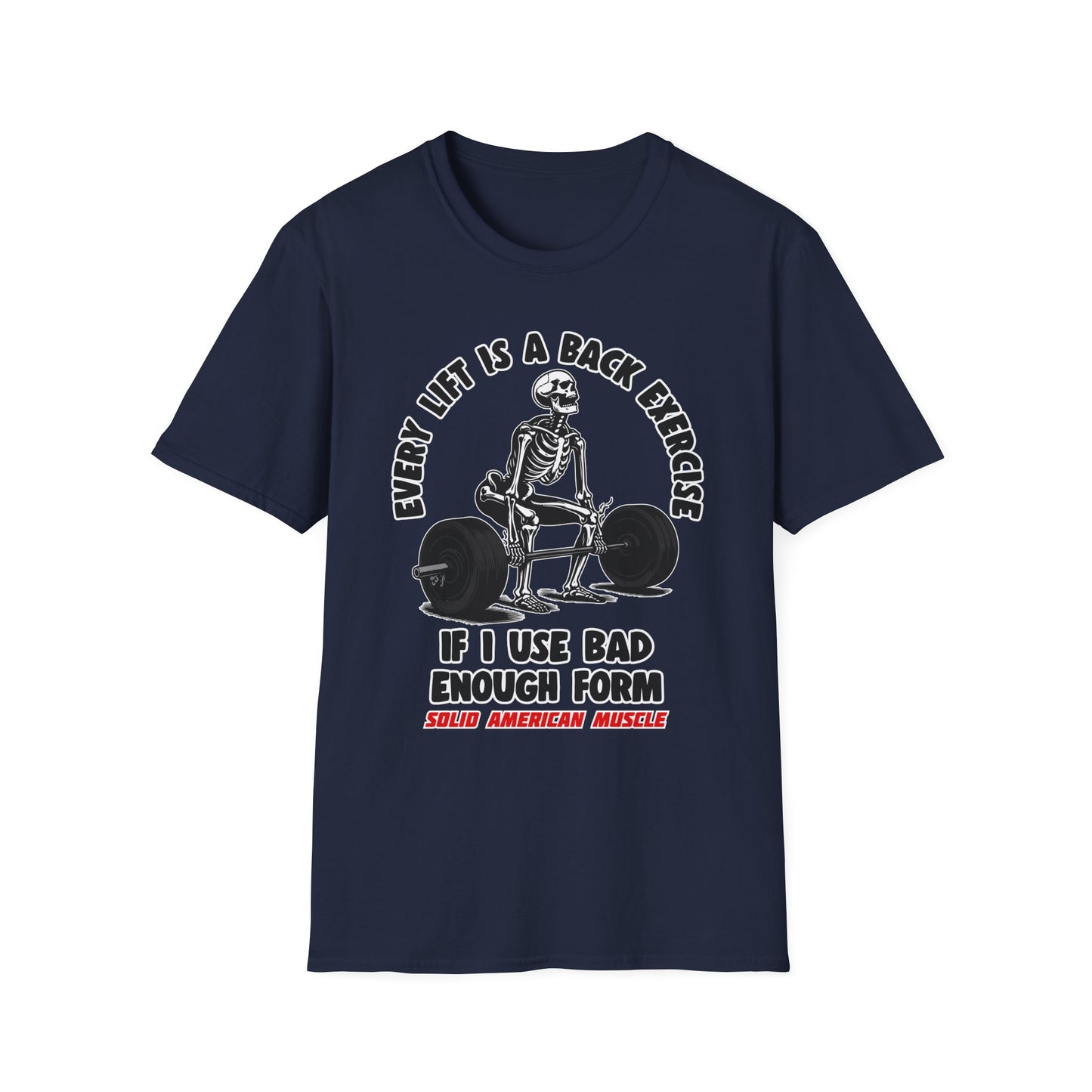 Solid American Muscle - Every Lift is a Back Exercise If... T-Shirt