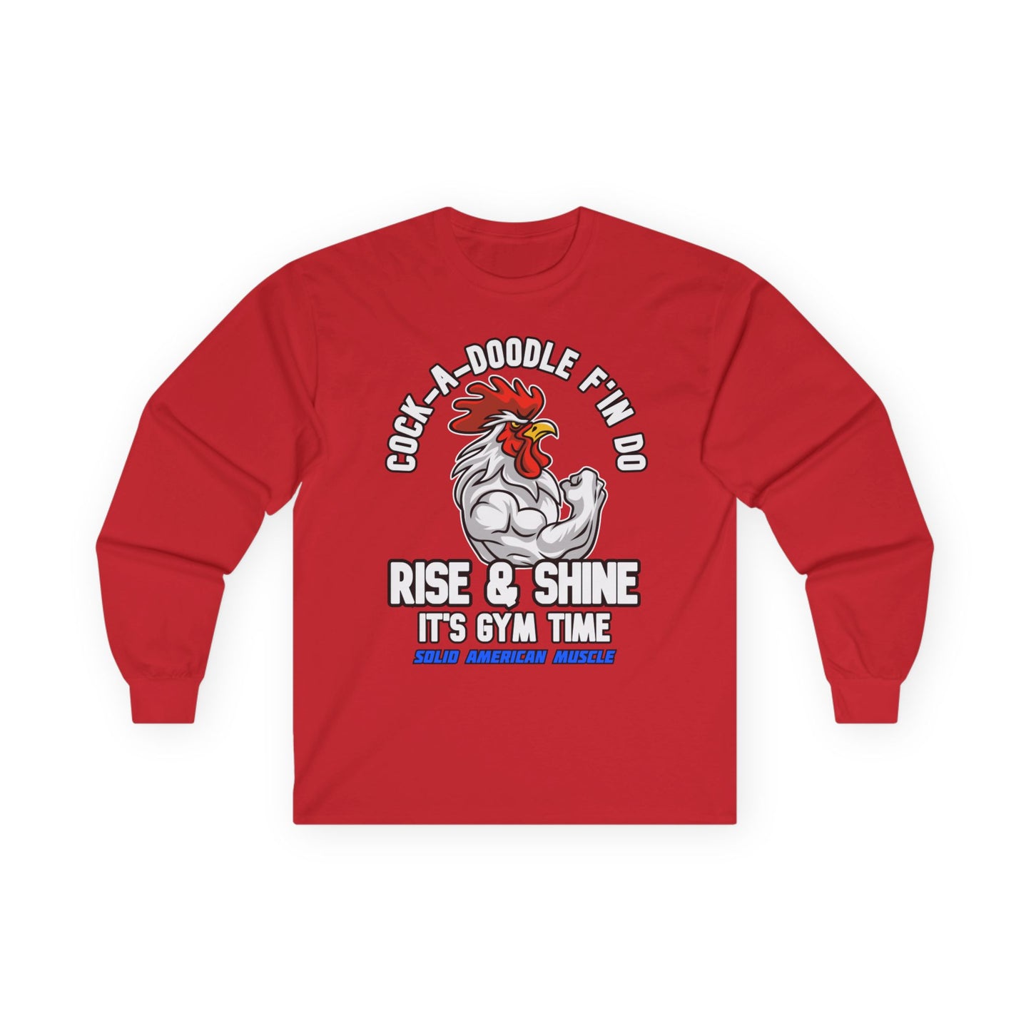 Solid American Muscle - Rise & Shine It's Gym Time - Rooster Long Sleeve T-Shirt