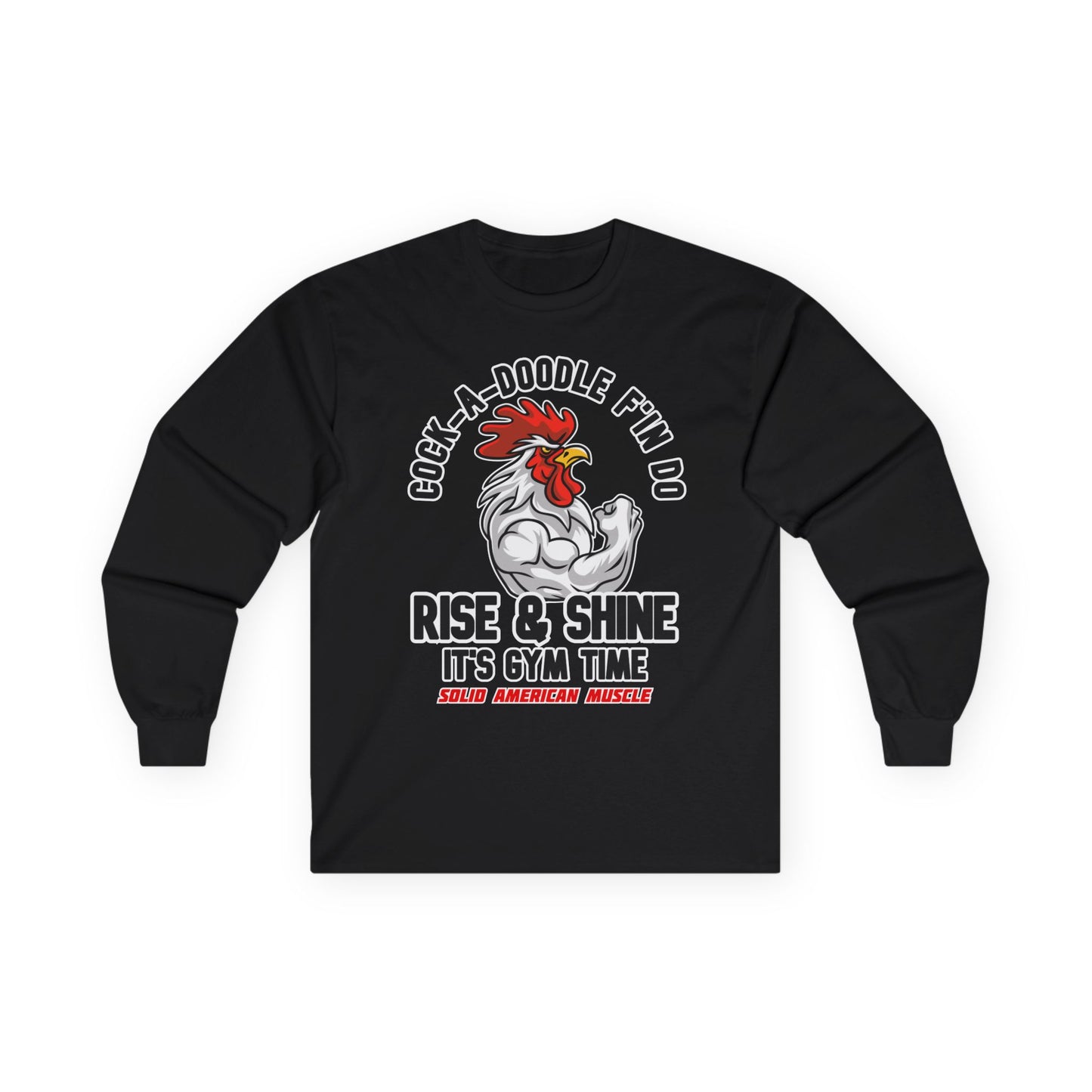 Solid American Muscle - Rise & Shine It's Gym Time - Rooster Long Sleeve T-Shirt