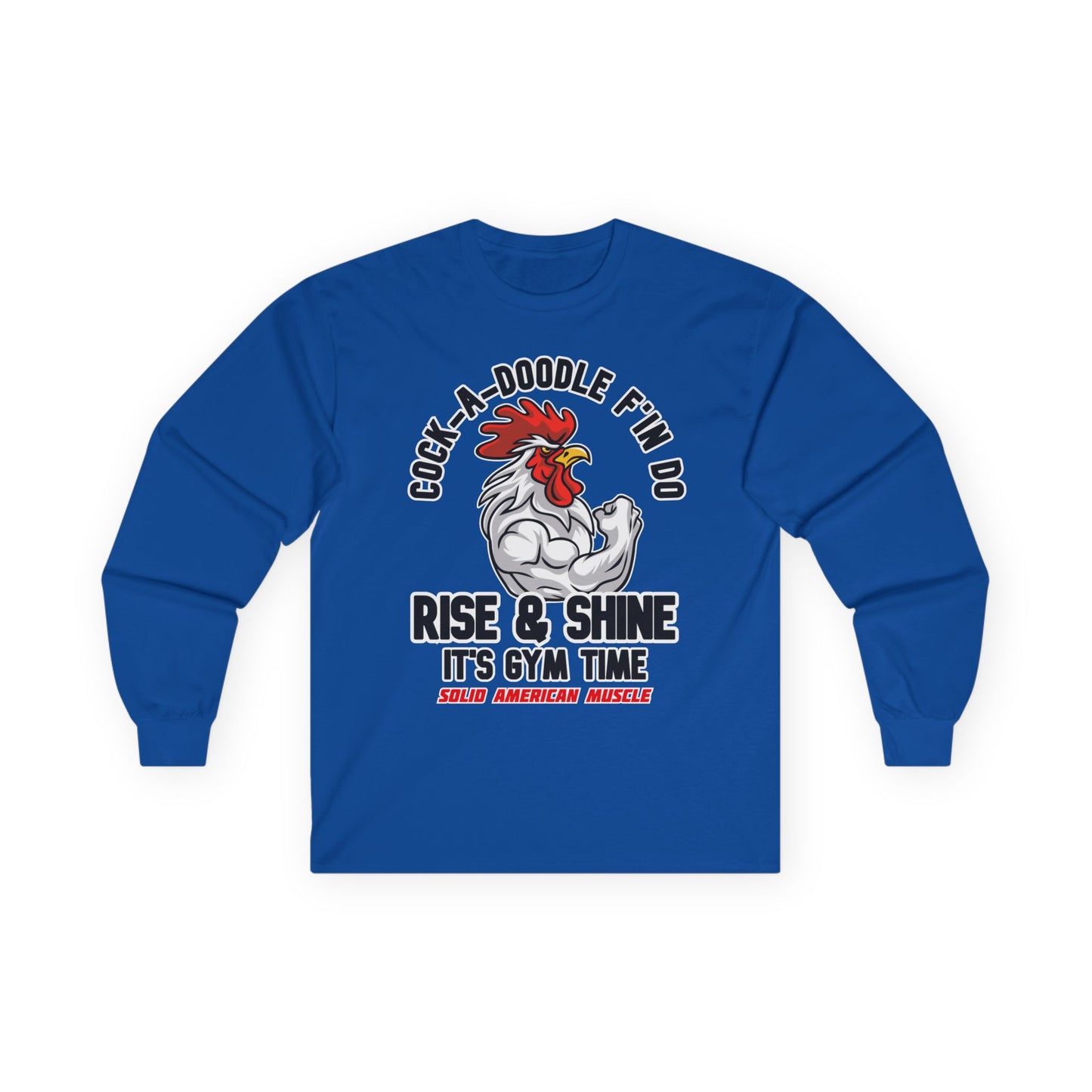 Solid American Muscle - Rise & Shine It's Gym Time - Rooster Long Sleeve T-Shirt