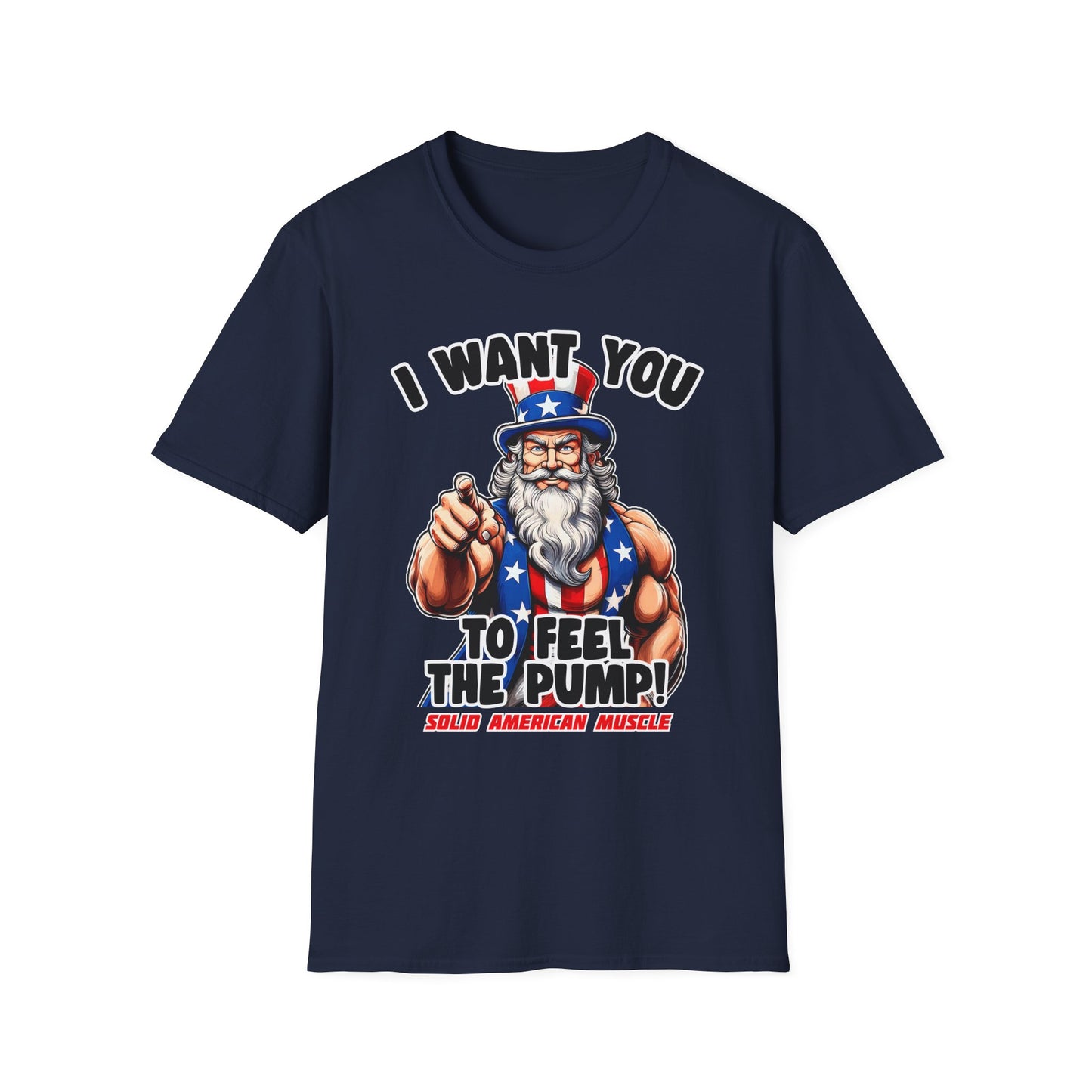 Solid American Muscle - I Want You to Feel the Pump! - Uncle Sam T-Shirt