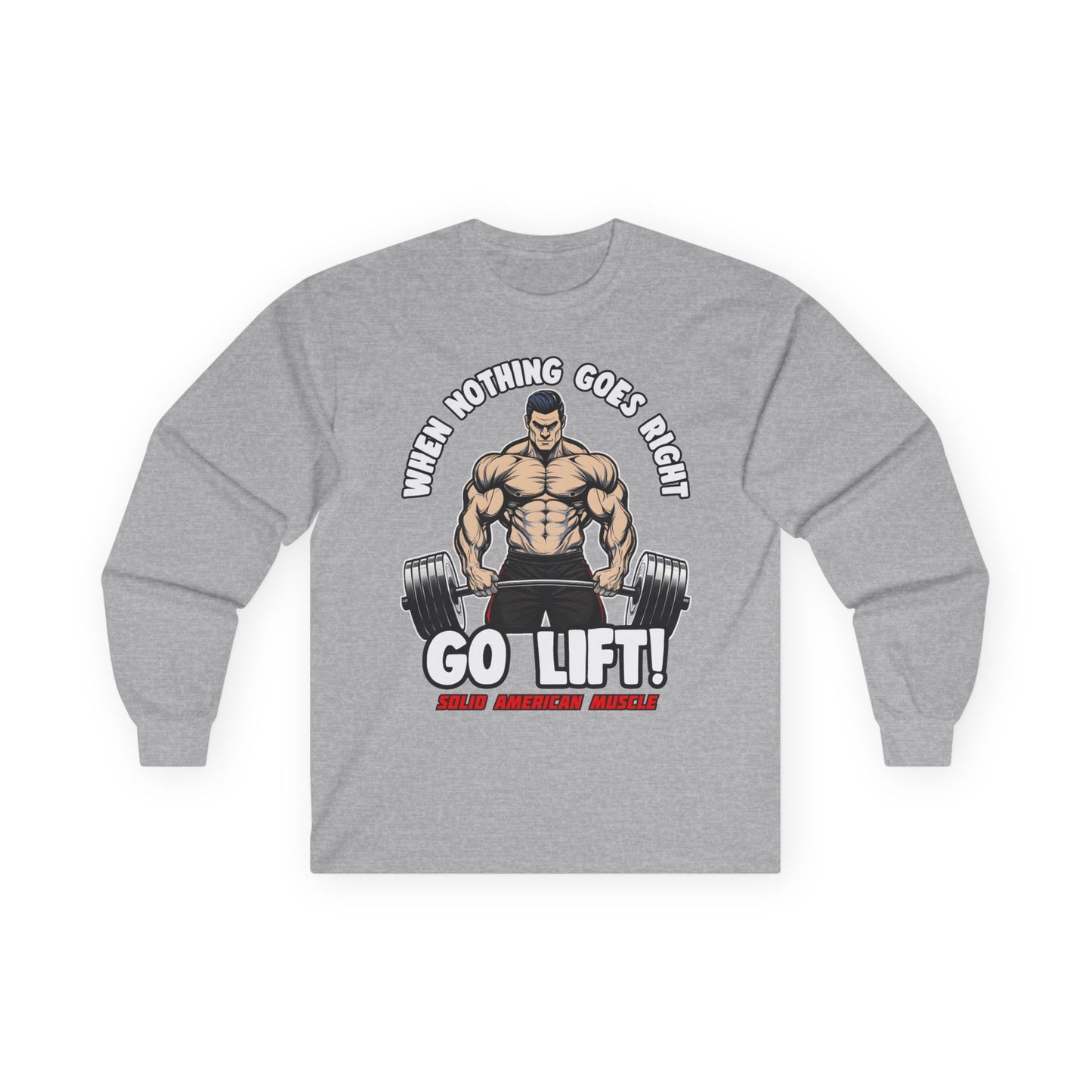 Solid American Muscle - When Nothing Goes Right, Go Lift #2 Long Sleeve T-Shirt