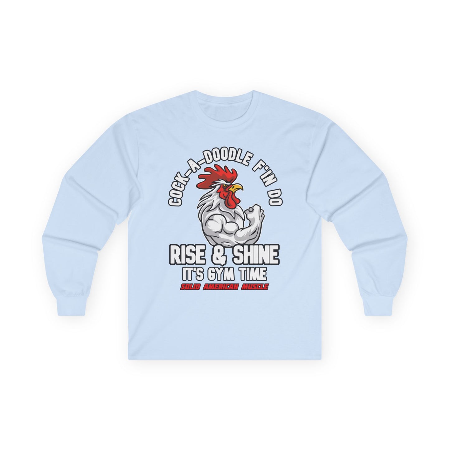 Solid American Muscle - Rise & Shine It's Gym Time - Rooster Long Sleeve T-Shirt