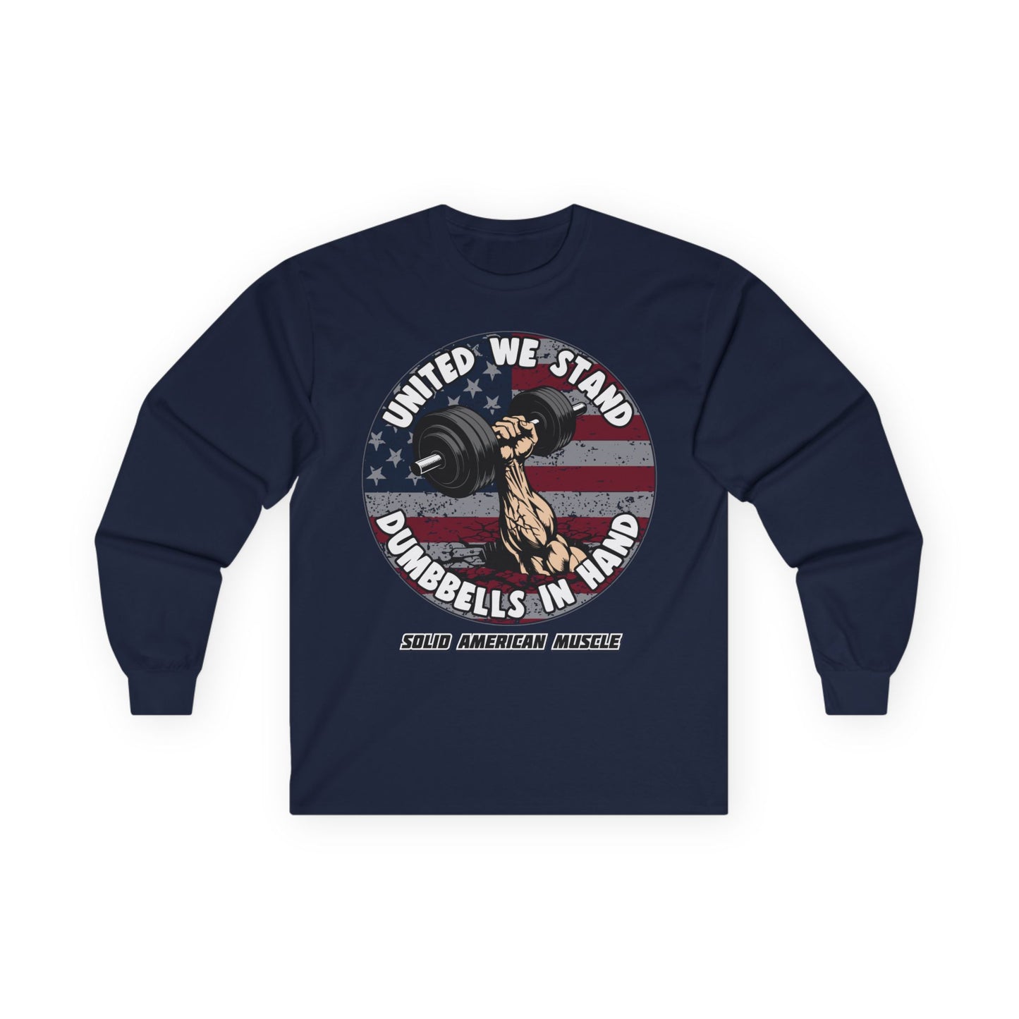 Solid American Muscle - United We Stand Dumbbells in Hand - USA Flag Long Sleeve T-Shirt