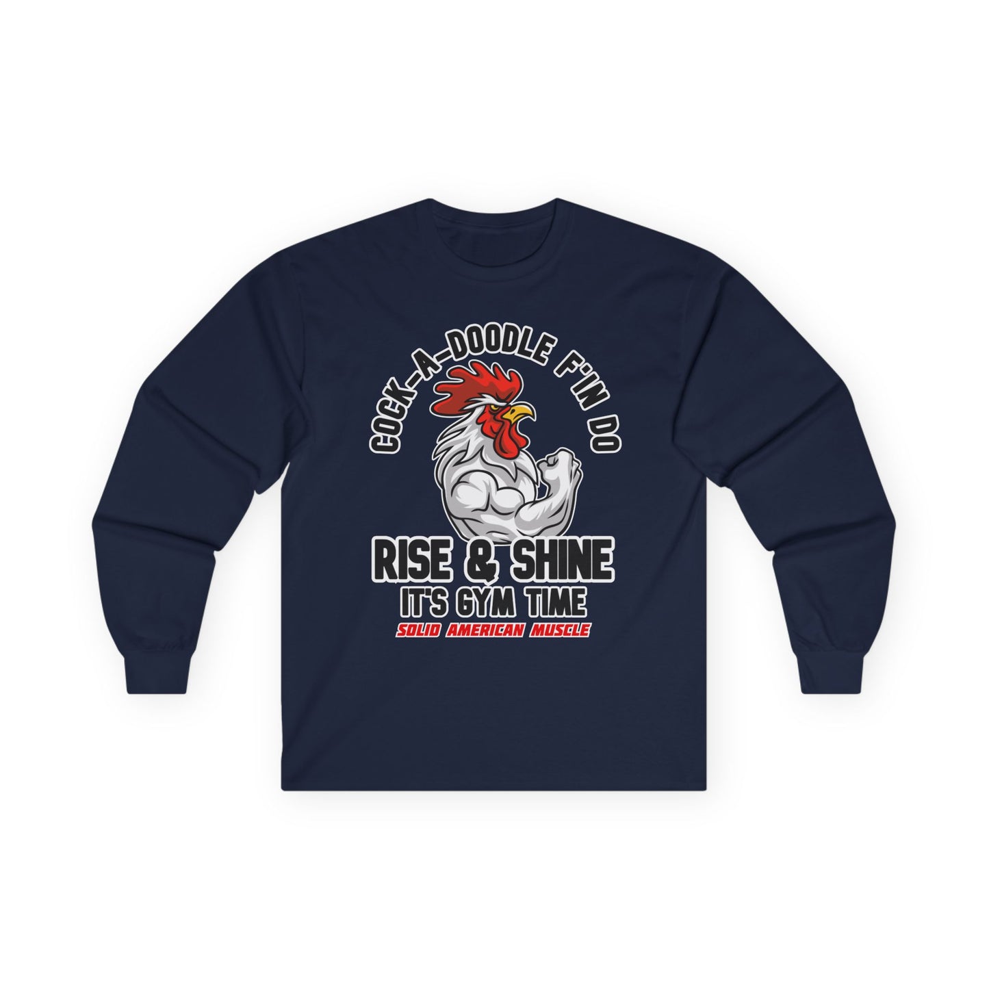 Solid American Muscle - Rise & Shine It's Gym Time - Rooster Long Sleeve T-Shirt