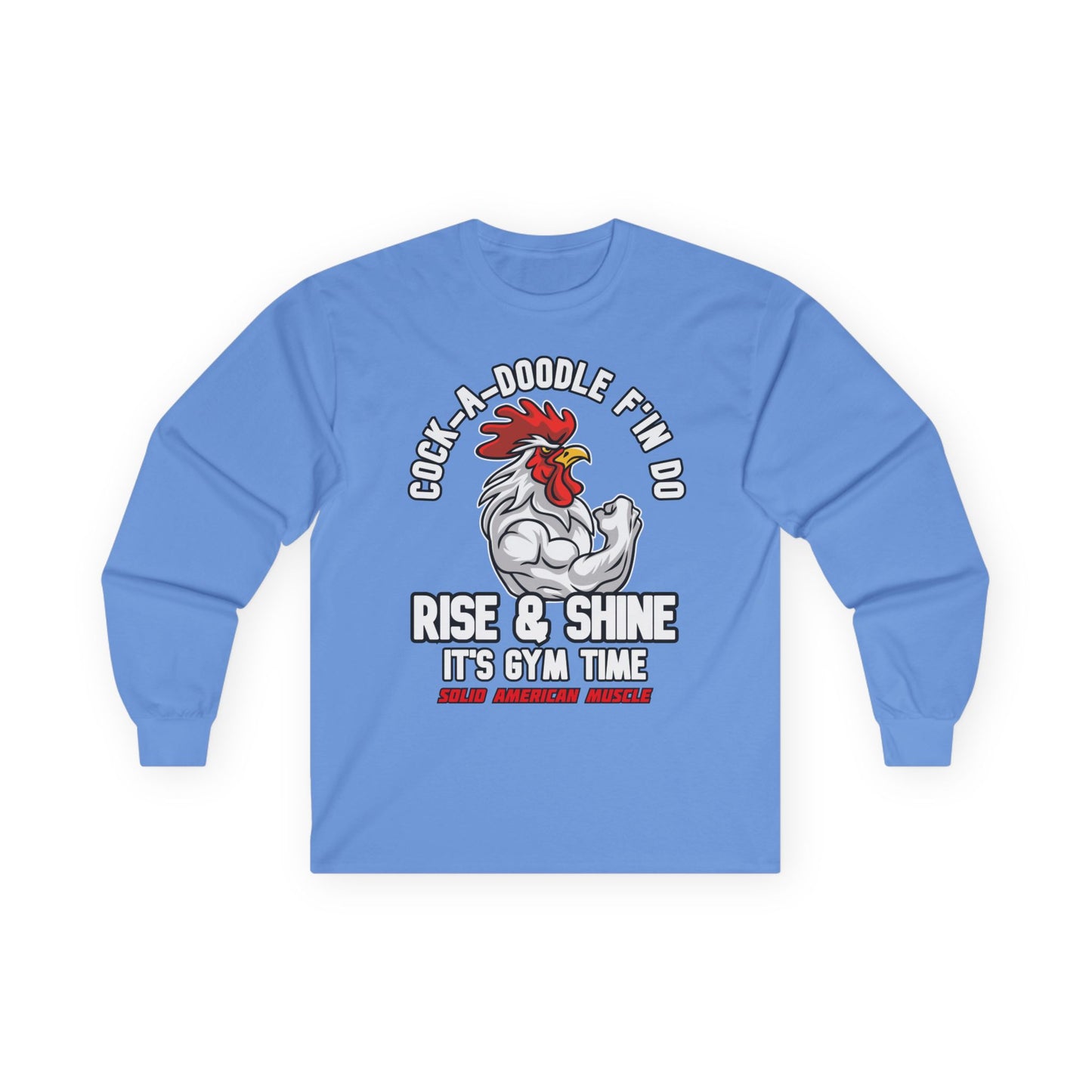 Solid American Muscle - Rise & Shine It's Gym Time - Rooster Long Sleeve T-Shirt