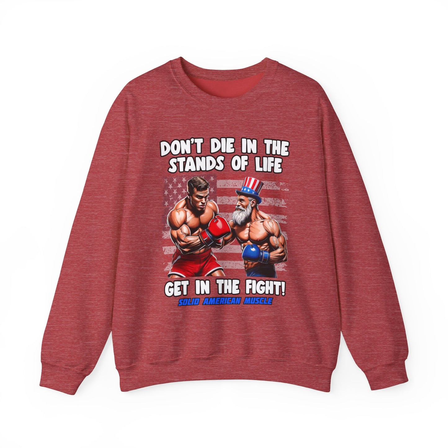 Solid American Muscle - Don't Die in the Stands of Life Sweatshirt