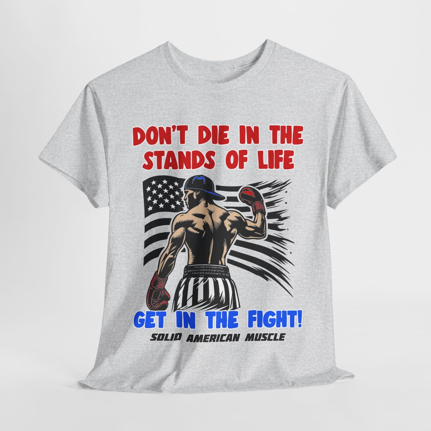 Solid American Muscle - Don't Die in the Stands of Life T-Shirt