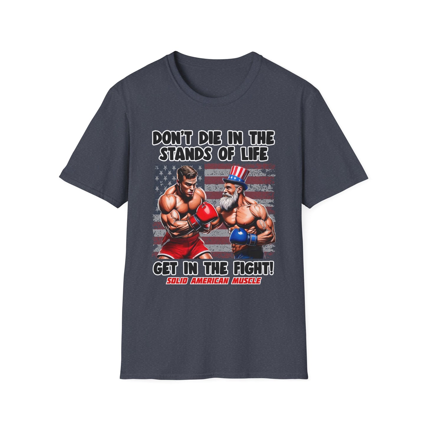 Solid American Muscle - Don't Die in the Stands of Life T-Shirt