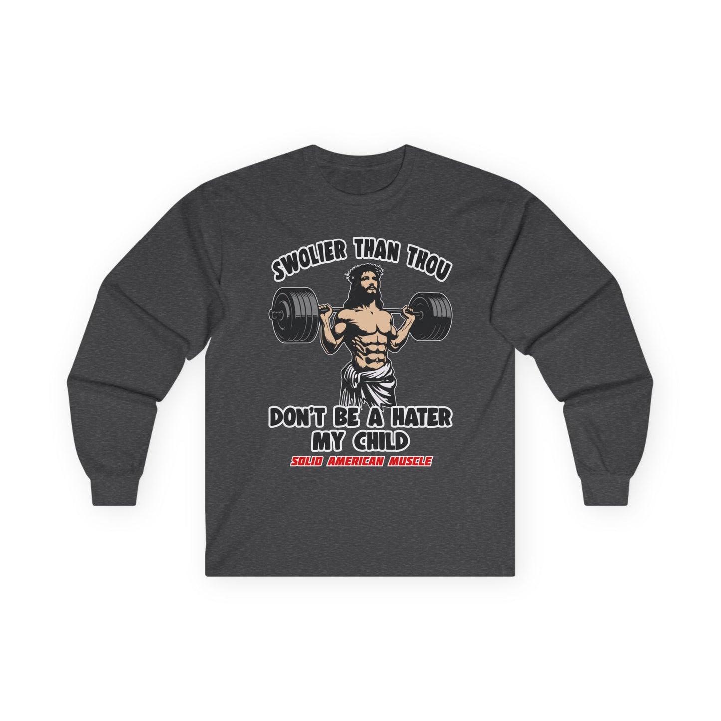 Solid American Muscle - Swolier Than Thou - Lifting Jesus - Long Sleeve T-Shirt