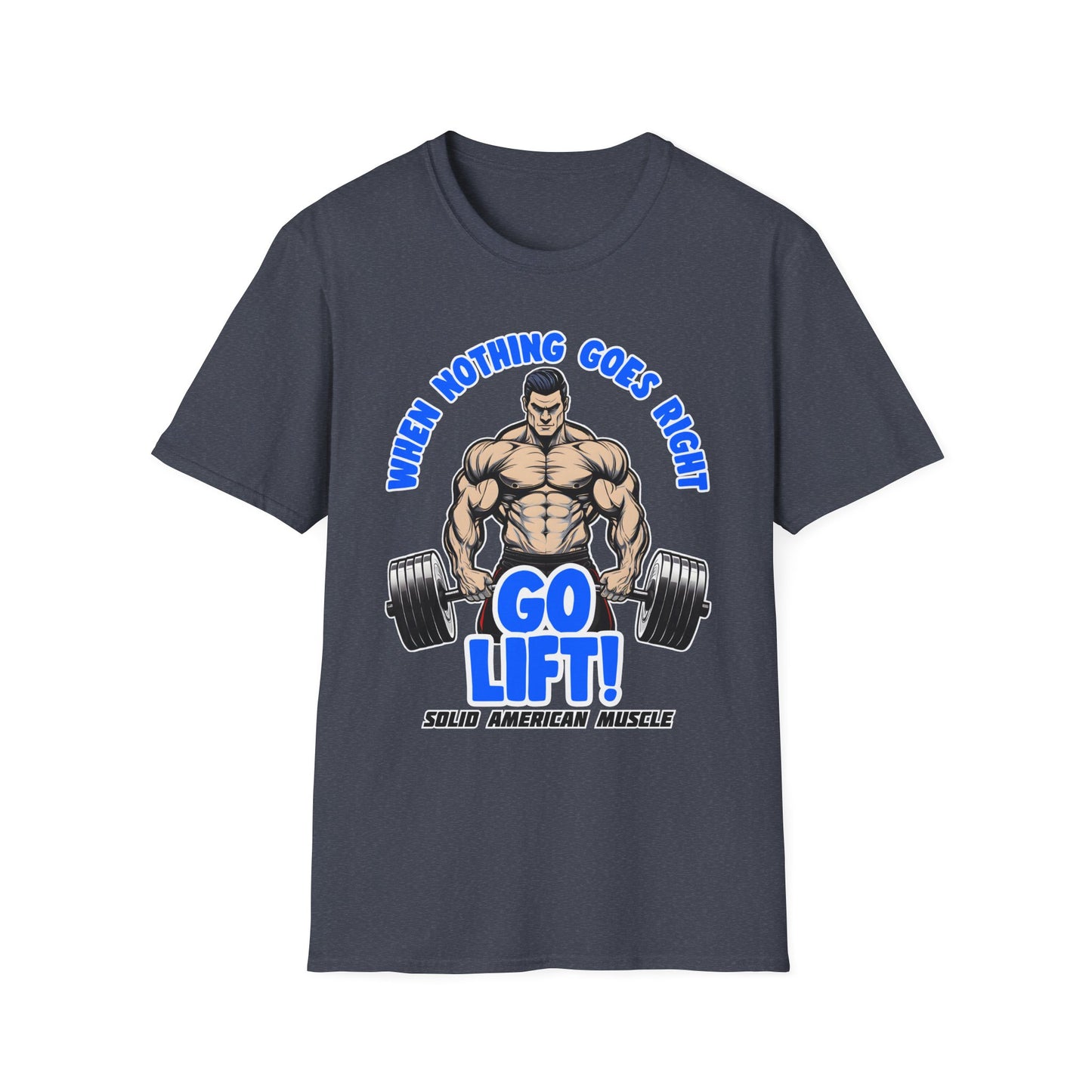 Solid American Muscle - When Nothing Goes Right Go Lift - Man Lifter - T-Shirt