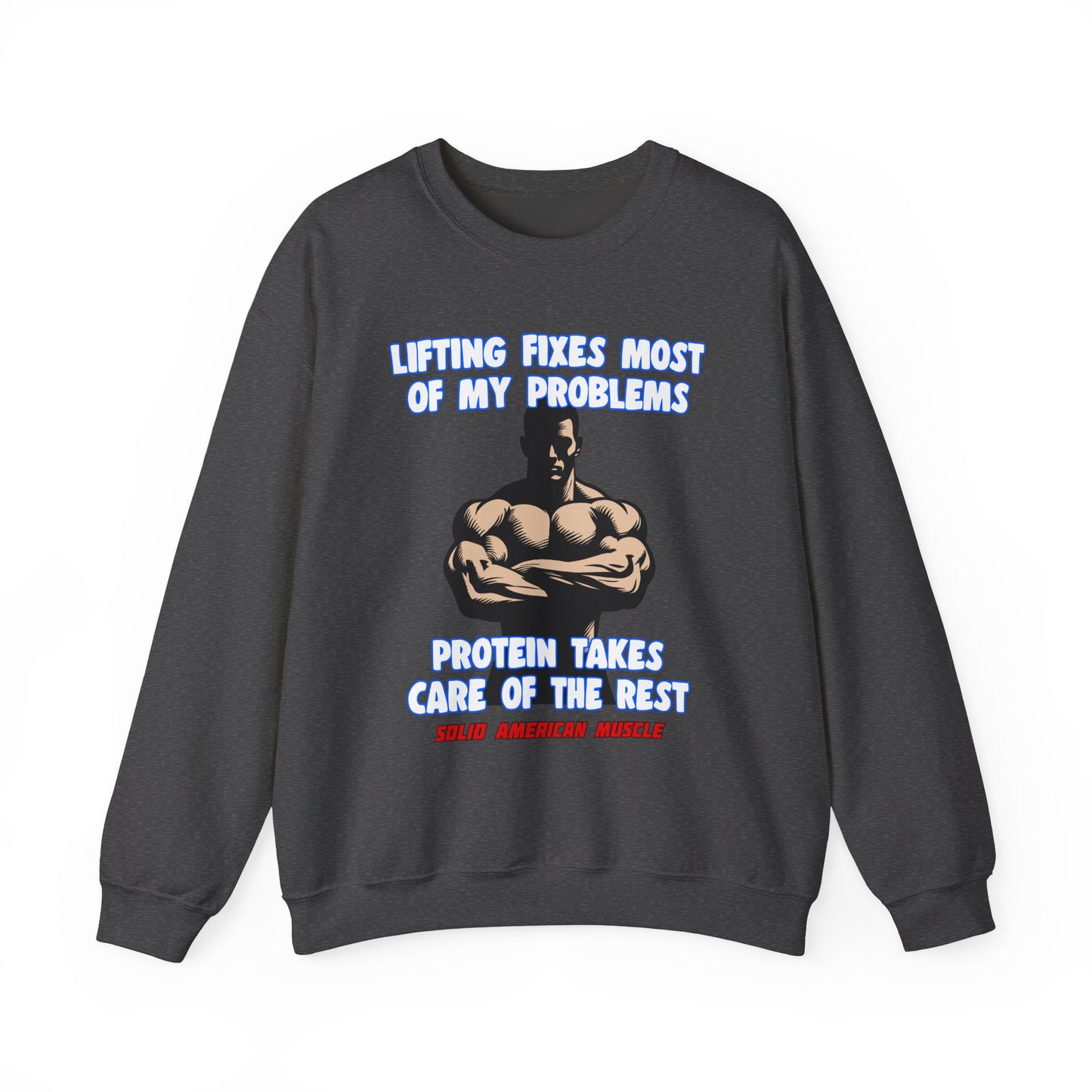 Solid American Muscle - Lifting Fixes Most of My Problems Sweatshirt