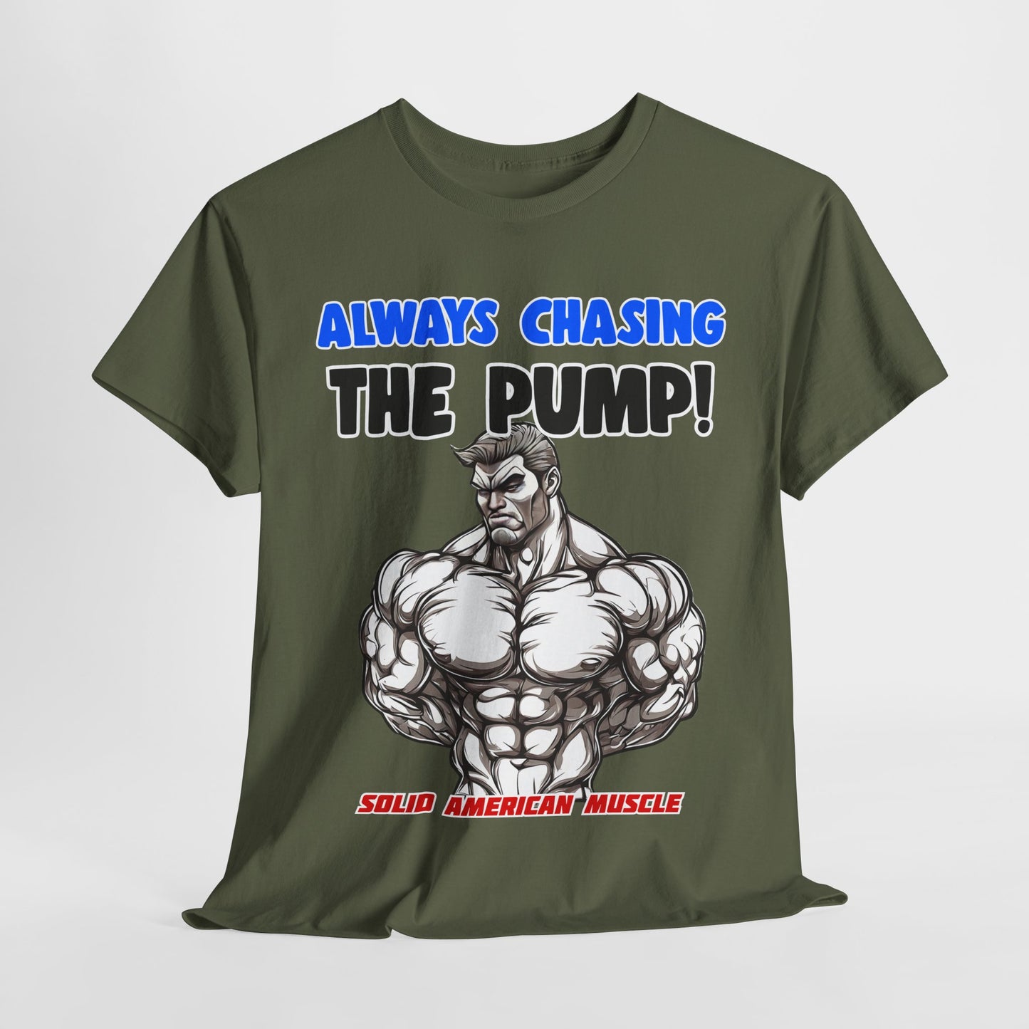 Solid American Muscle - Always Chasing the Pump! #1 T-Shirt