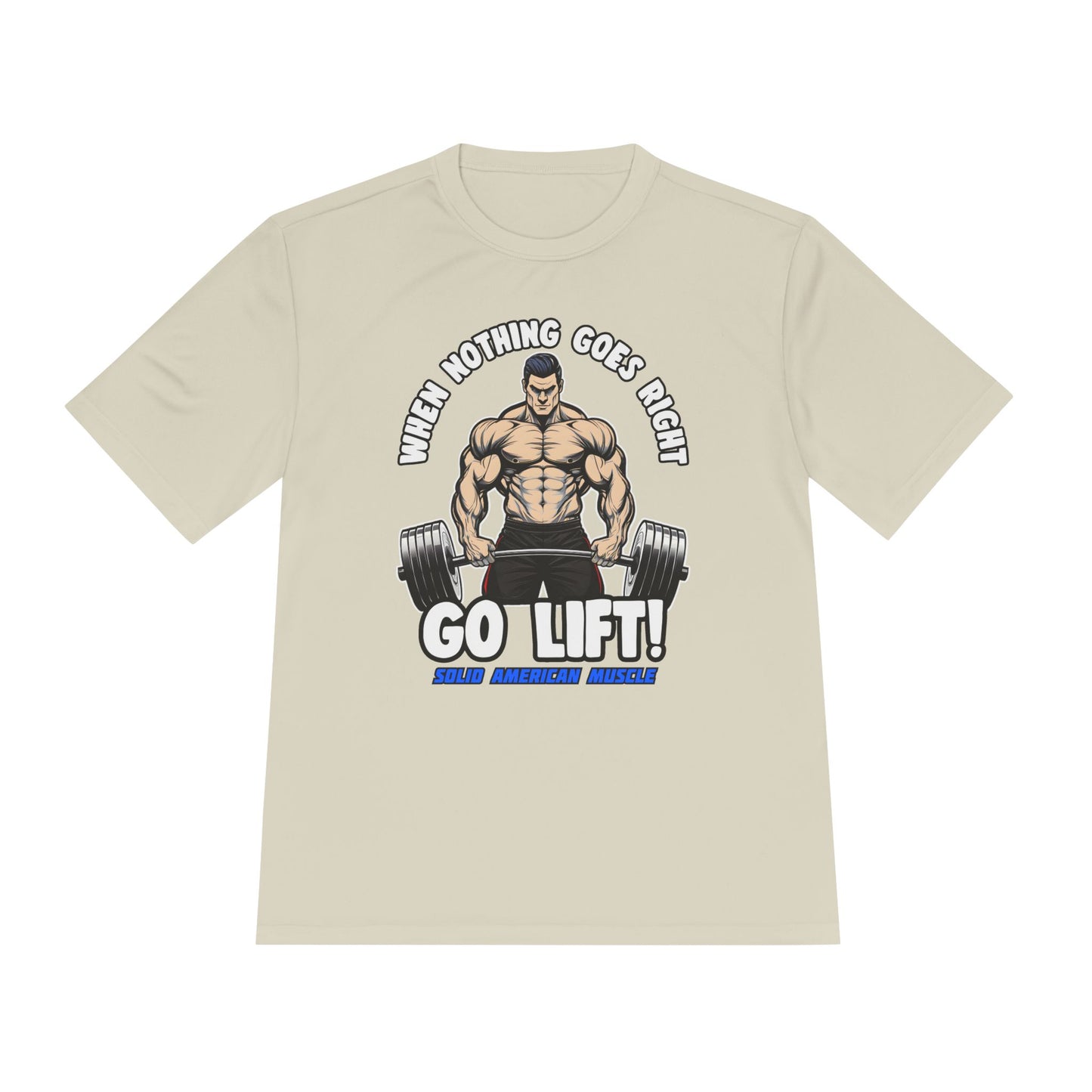 Solid American Muscle - When Nothing Goes Right, Go Lift #2 Moisture Wicking T-Shirt