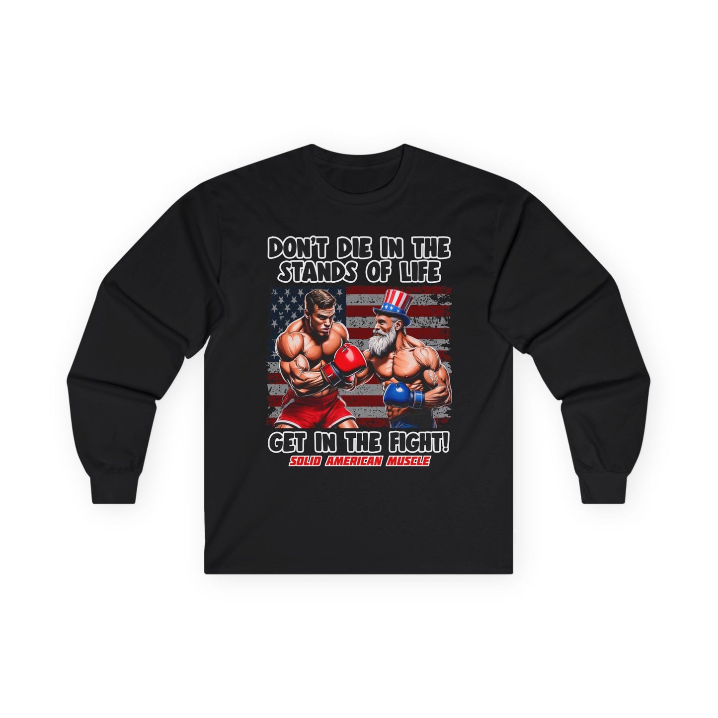 Solid American Muscle - Don't Die in the Stands of Life Long Sleeve T-Shirt