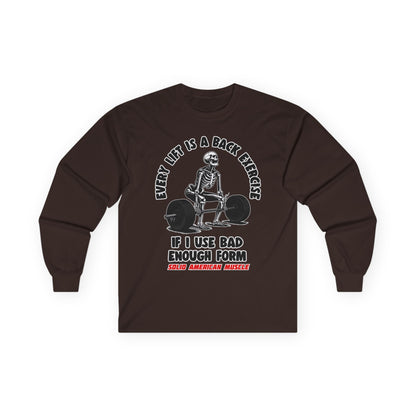 Solid American Muscle - Every Lift is a Back Exercise If... Long Sleeve T-Shirt