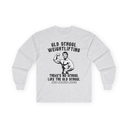 Solid American Muscle - Old School Weightlifting - There's No School Like the Old School Long Sleeve Tee