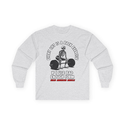 Solid American Muscle - Every Lift is a Back Exercise If... Long Sleeve T-Shirt