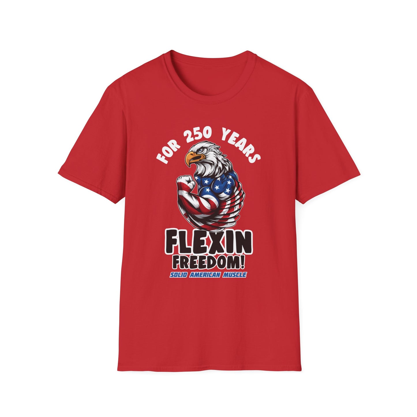Solid American Muscle - For 250 Years Flexin Freedom! - USA Eagle 4th of July T-Shirt