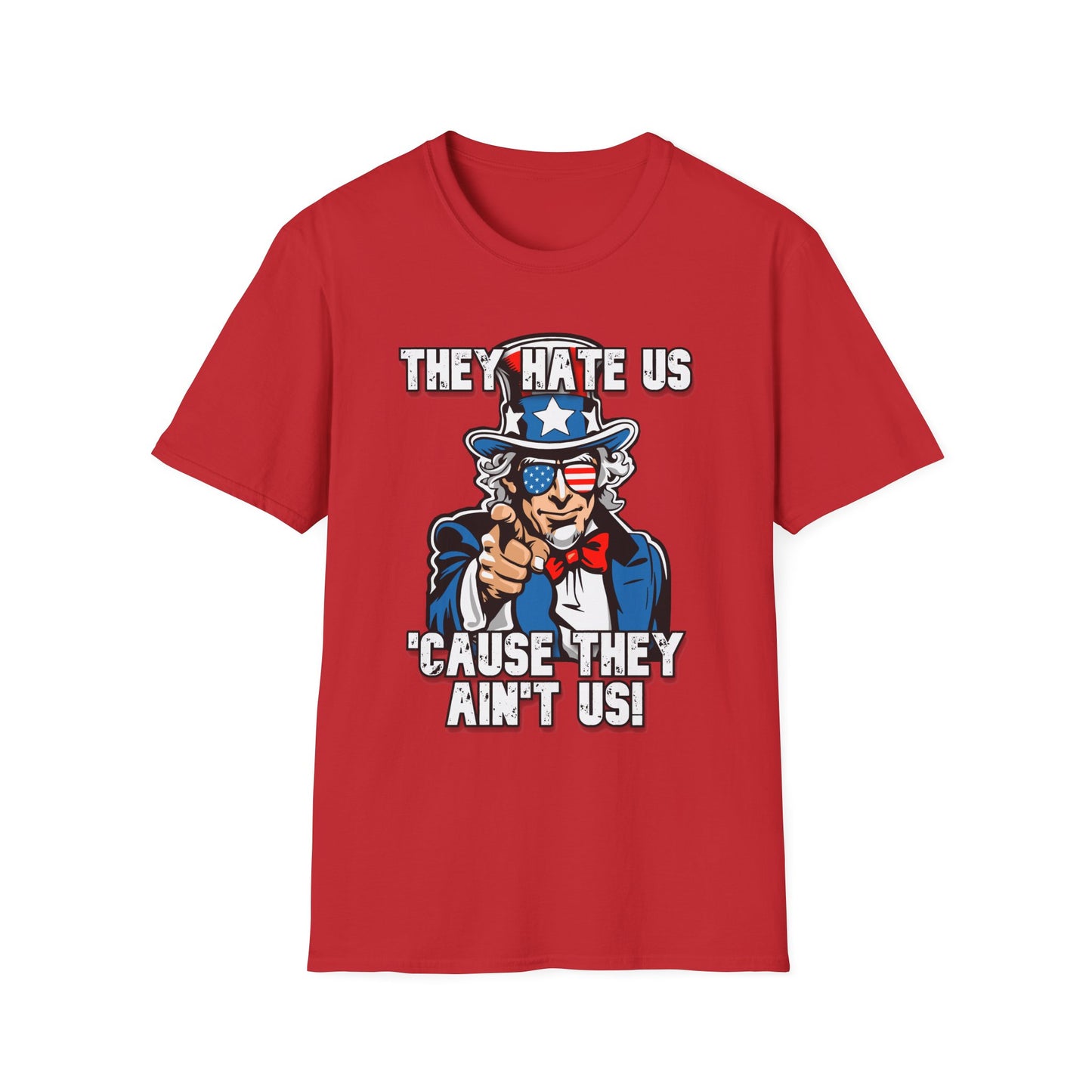 Patriot Collection - The Hate Us 'Cause They Ain't Us! - Uncle Sam - T-Shirt