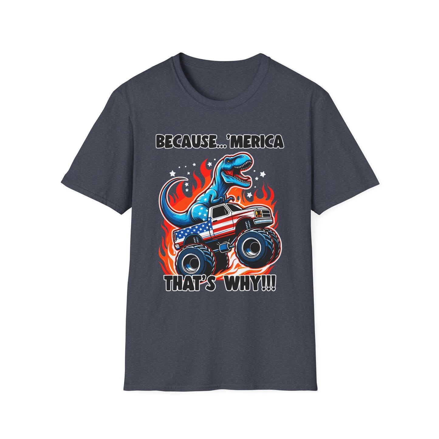 Patriot Collection - Because 'Merica, That's Why!! - Dinosaur Riding a Monster Truck - T-Shirt