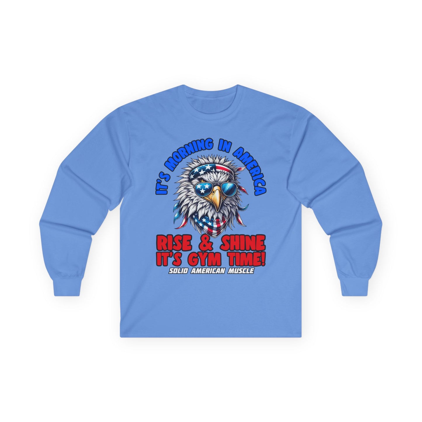 Solid American Muscle - It's Morning in America - Rise & Shine It's Gym Time! - USA Eagle Long Sleeve T-Shirt