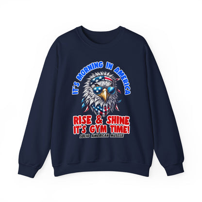Solid American Muscle - It’s Morning in America - Rise & Shine It’s Gym Time! Sweatshirt