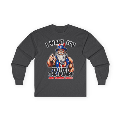Solid American Muscle - I Want You to Feel the Pump! - Uncle Sam Long Sleeve T-Shirt