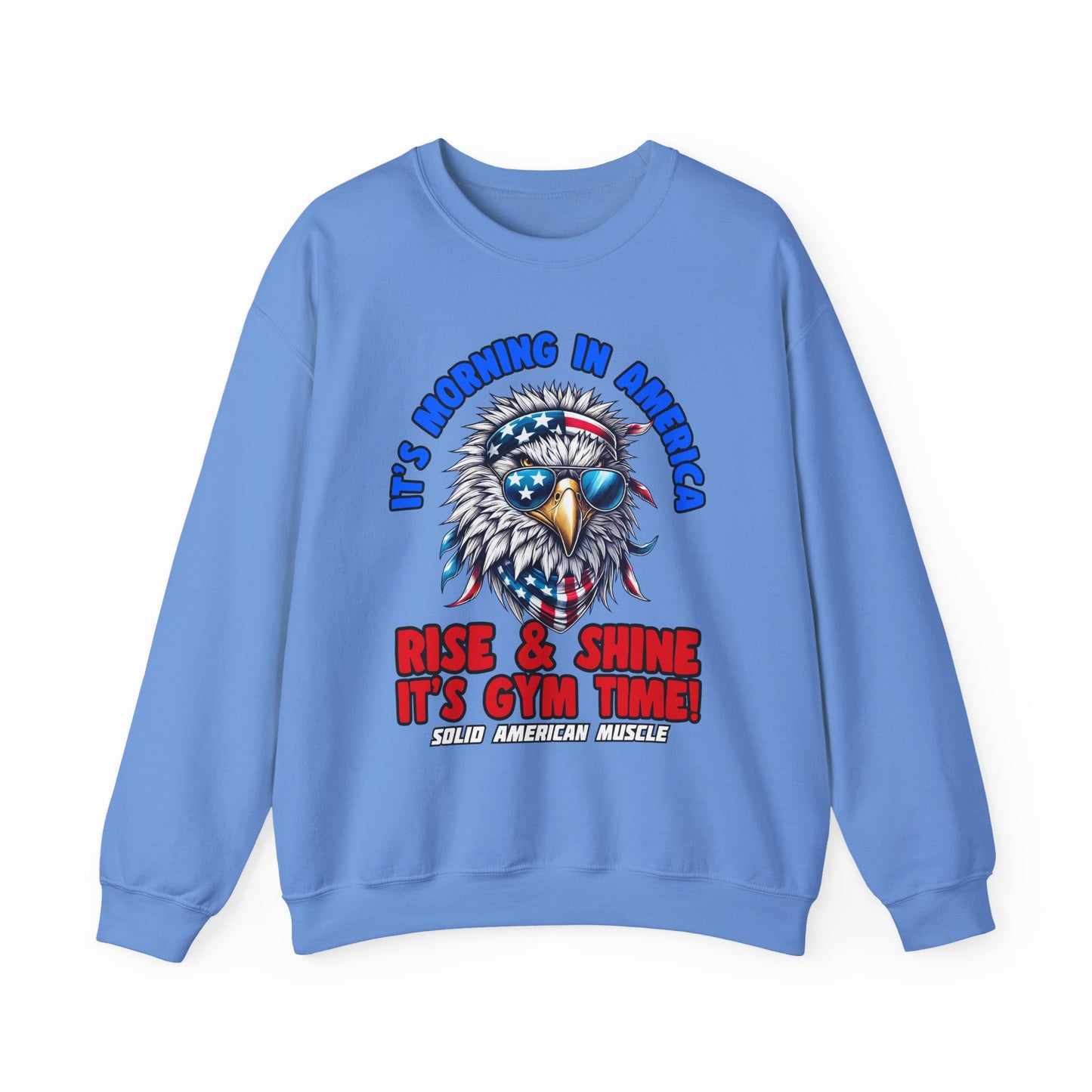 Solid American Muscle - It’s Morning in America - Rise & Shine It’s Gym Time! Sweatshirt