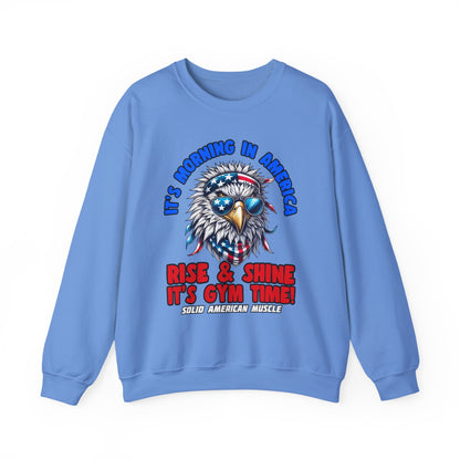 Solid American Muscle - It’s Morning in America - Rise & Shine It’s Gym Time! Sweatshirt