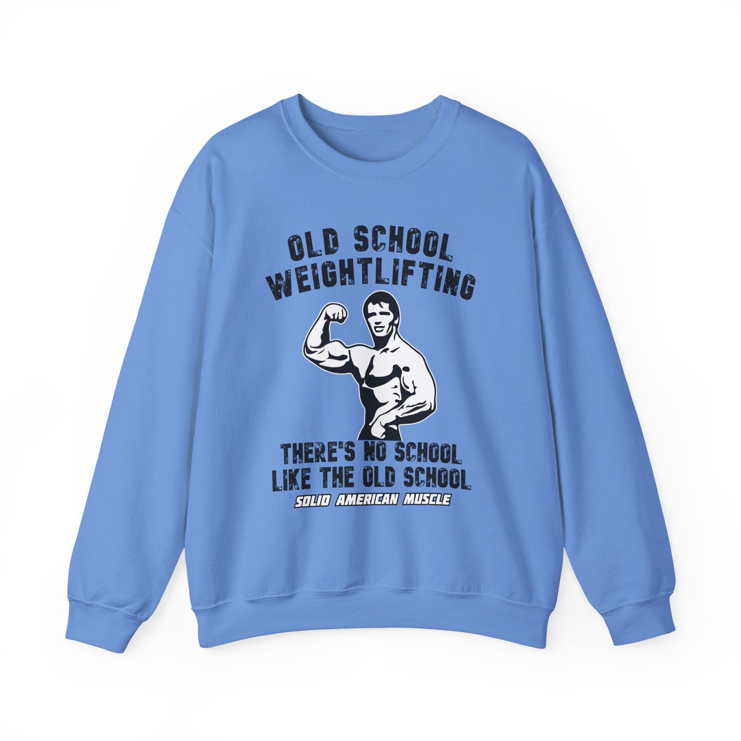 Solid American Muscle - Old School Weightlifting - There's No School Like The Old School Sweatshirt
