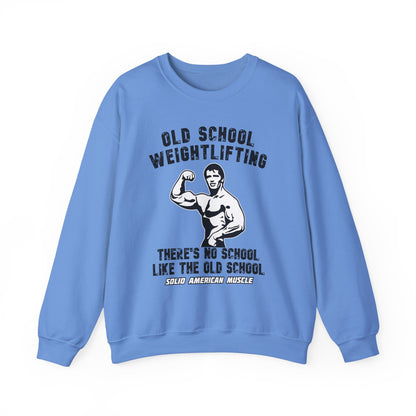 Solid American Muscle - Old School Weightlifting - There's No School Like The Old School Sweatshirt