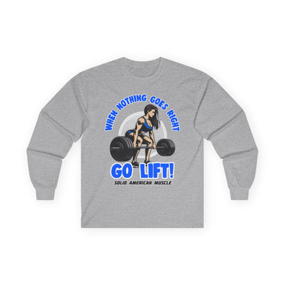 Solid American Muscle - When Nothing Goes Right Go Lift - Woman Lifter - Long Sleeve T-Shirt