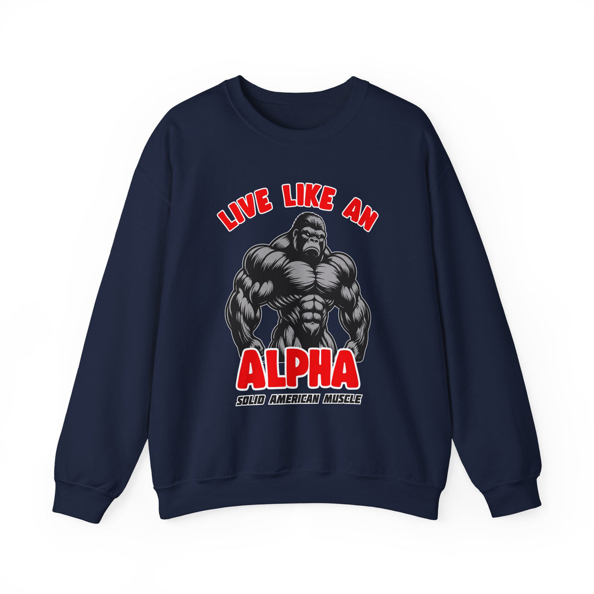 Solid American Muscle - Live Like an Alpha - Silverback Gorilla Sweatshirt