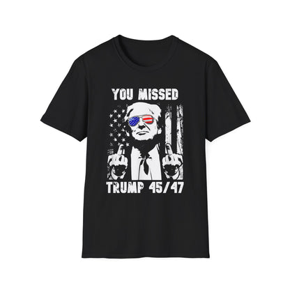 Patriot Collection - You Missed Trump 45/47 - President Donald Trump - T-Shirt