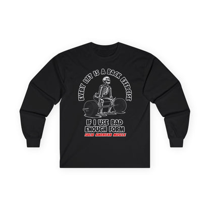 Solid American Muscle - Every Lift is a Back Exercise If... Long Sleeve T-Shirt