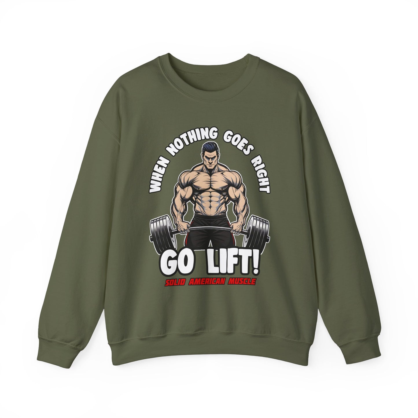 Solid American Muscle - When Nothing Goes Right, Go Lift #2 Sweatshirt