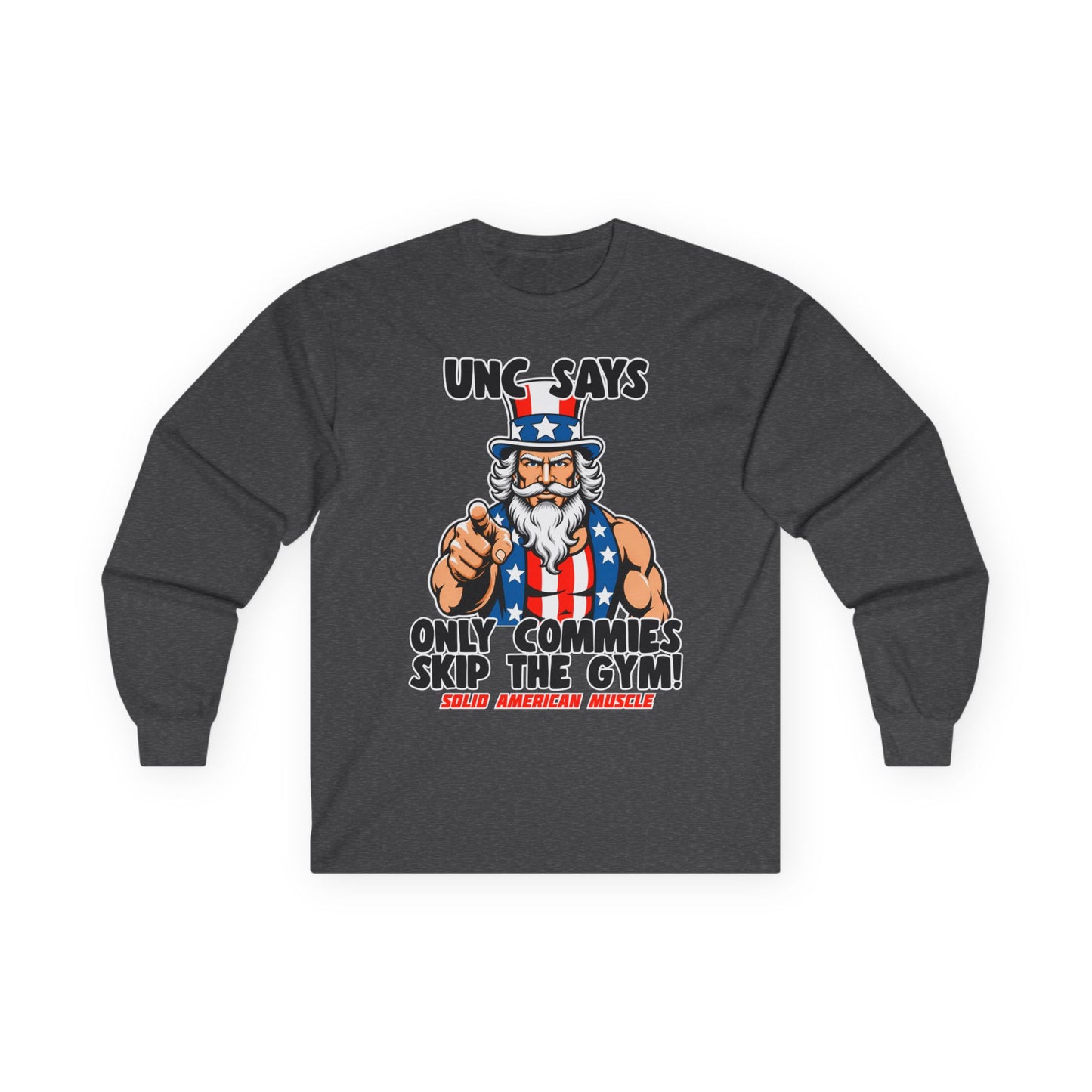 Solid American Muscle - Only Commies Skip the Gym! - Uncle Sam Long Sleeve T-Shirt