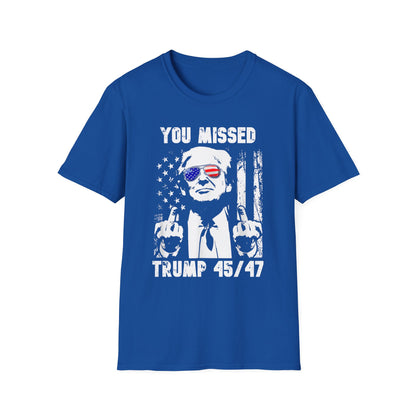 Patriot Collection - You Missed Trump 45/47 - President Donald Trump - T-Shirt