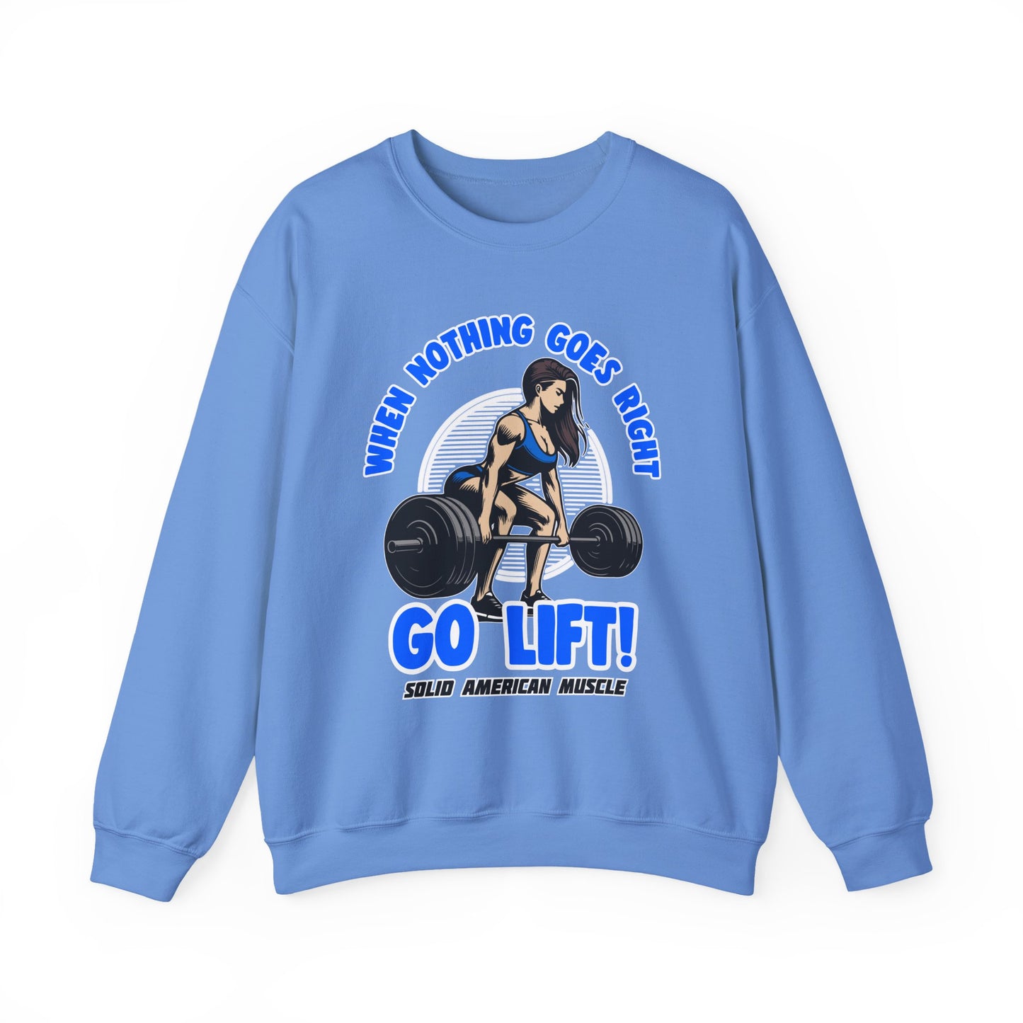 Solid American Muscle - When Nothing Goes Right Go Lift - Female Lifter - Sweatshirt