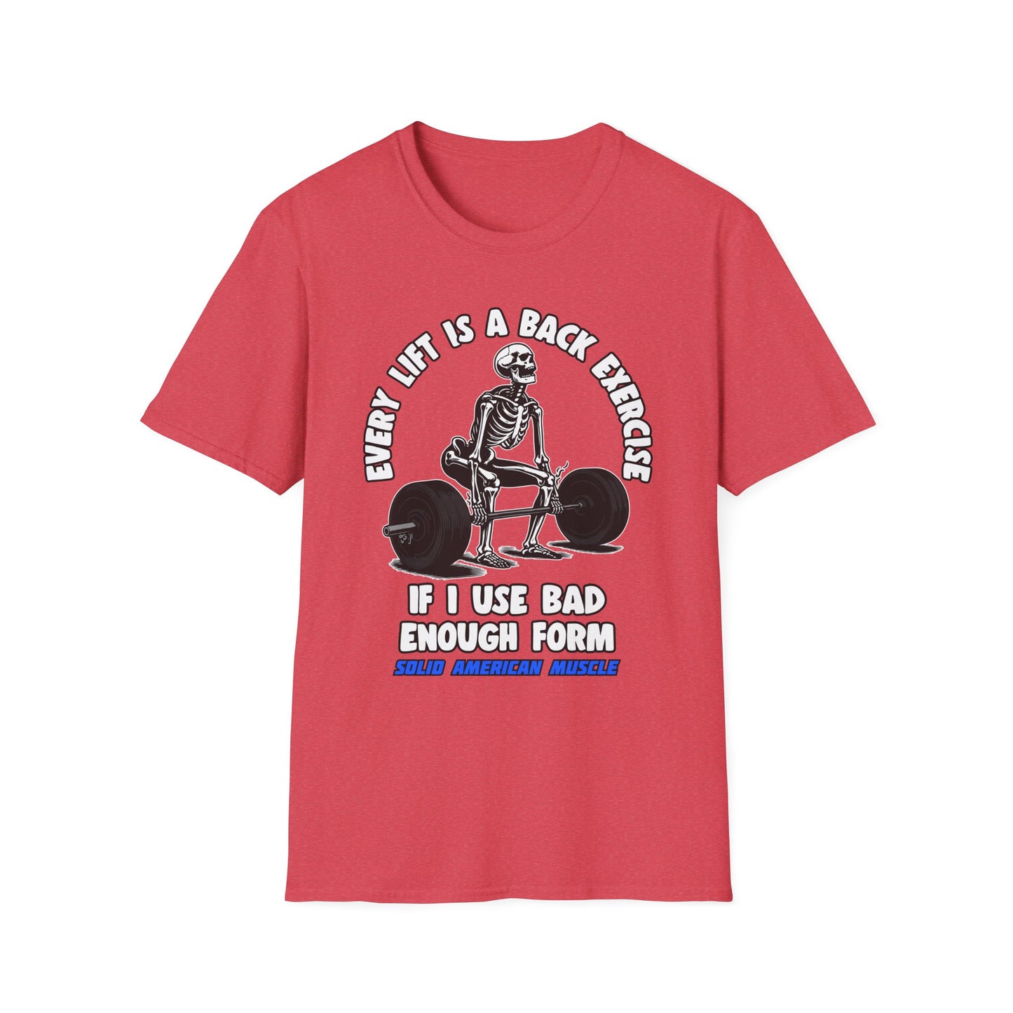 Solid American Muscle - Every Lift is a Back Exercise If... T-Shirt