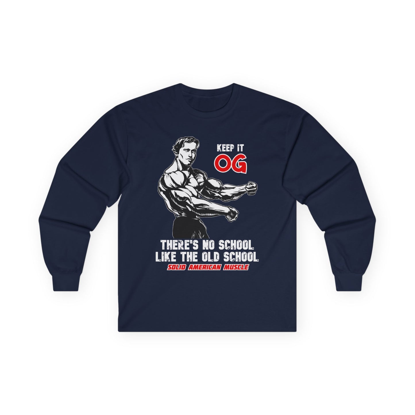 Solid American Muscle - Keep It OG - There's No School Like the Old School Long Sleeve Tee