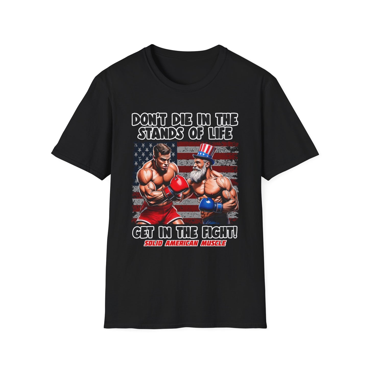 Solid American Muscle - Don't Die in the Stands of Life T-Shirt
