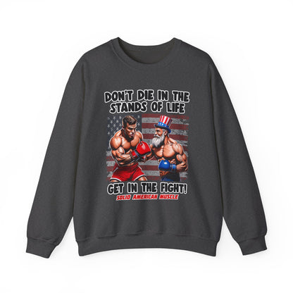 Solid American Muscle - Don't Die in the Stands of Life Sweatshirt