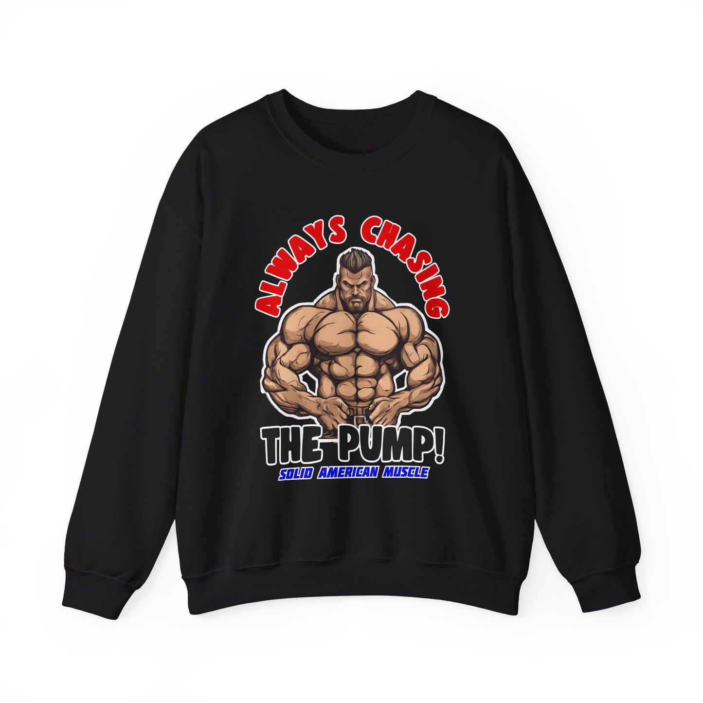 Solid American Muscle - Always Chasing the Pump! #2 Sweatshirt