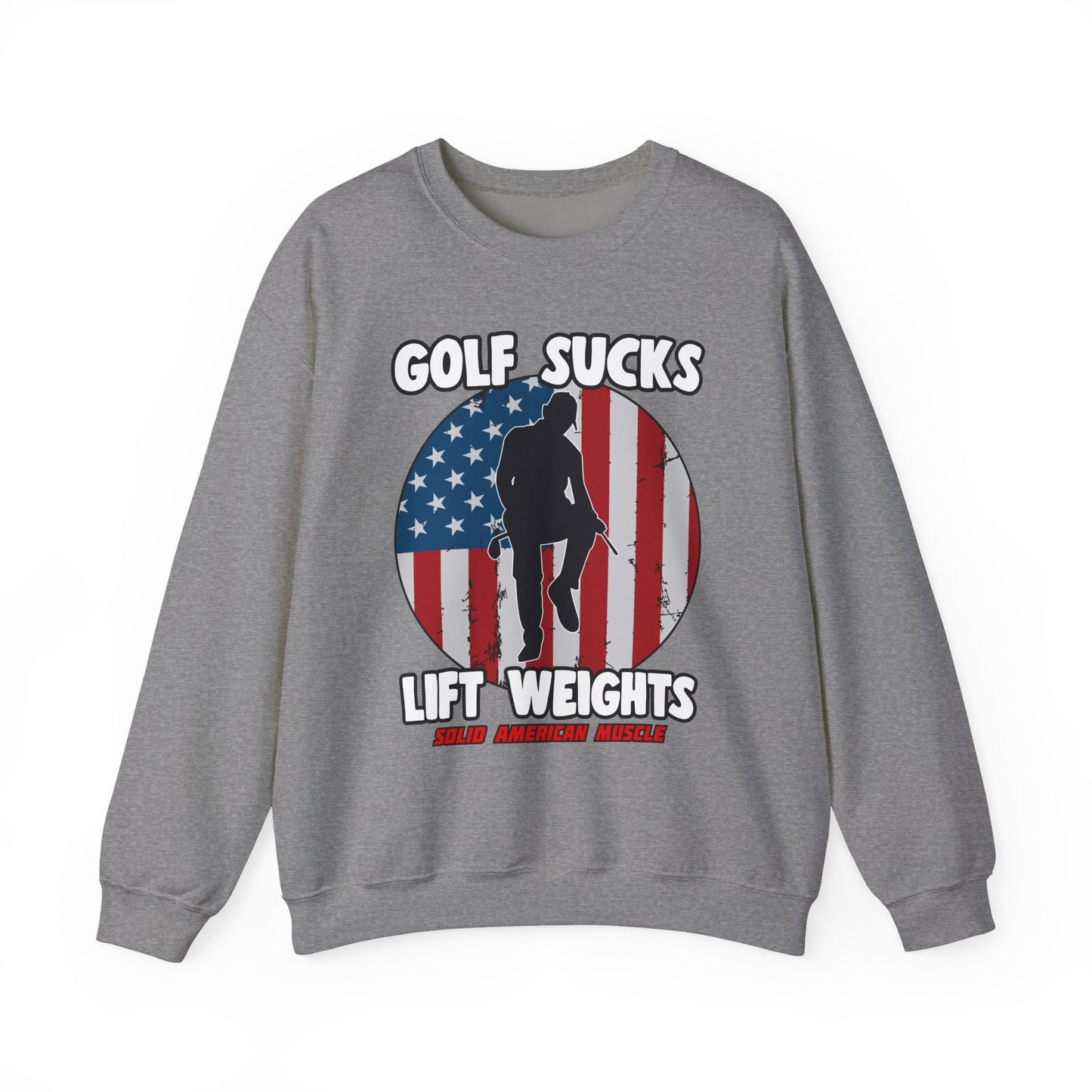 Solid American Muscle - Golf Sucks Lift Weights Sweatshirt